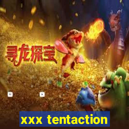 xxx tentaction